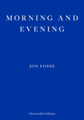 Okładka książki Morning and Evening Jon Fosse