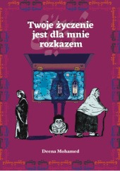 Okładka książki Twoje życzenie jest dla mnie rozkazem Deena Mohamed