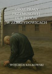 Obóz pracy przymusowej dla Żydów w Zebrzydowicach