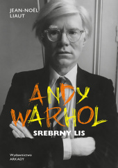 Okładka książki Andy Warhol. Srebrny lis Jean-Noël Liaut