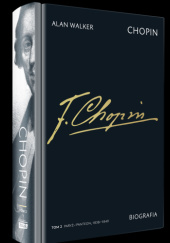 Okładka książki Chopin. Biografia. Tom 2: Paryż–Panteon, 1838–1849 Alan Walker
