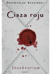 Okładka książki Cisza roju. Insektorium Tom 1 Przemysław Budziński