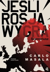 Okładka książki Jeśli Rosja wygra. Scenariusz Carlo Masala