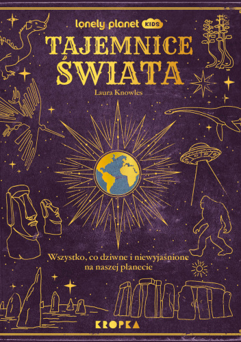 Tajemnice świata. Wszystko, co dziwne i niewyjaśnione na naszej planecie