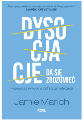 Okładka książki Dysocjacje da się zrozumieć. Przewodnik wolny od stygmatyzacji Jamie Marich