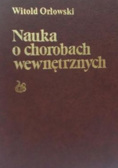 Okładka książki Nauka o chorobach wewnętrznych. Tom I. Choroby układu krążenia. Witold Orłowski