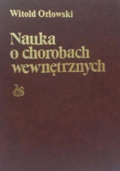 Okładka książki Nauka o chorobach wewnętrznych. Tom III. Choroby gruczołów wewnętrznego wydzielania. Witold Orłowski