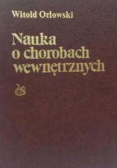 Okładka książki Nauka o chorobach wewnętrznych. Tom VII. Choroby krwi i układu krwiotwórczego. Alergia. Witold Orłowski