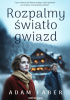 Okładka książki Rozpalmy światło gwiazd Adam Faber