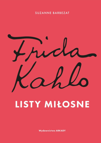 Frida Kahlo. Listy miłosne