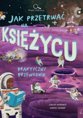 Okładka książki Jak przetrwać na Księżycu Joalda Morancy