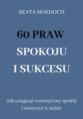Okładka książki 60 Praw Spokoju i Sukcesu Beata Mołdoch