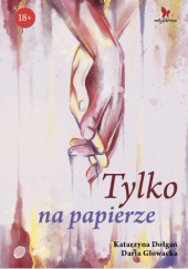 Okładka książki Tylko na papierze Katarzyna Dołgań,&nbsp;Daria Głowacka