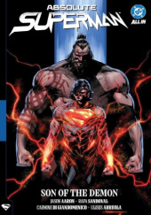 Okładka książki Absolute Superman: Son of the Demon Jason Aaron,&nbsp;Ulises Arreola,&nbsp;Carmine Di Giadomenico,&nbsp;Rafa Sandoval