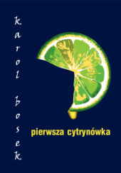 Okładka książki Pierwsza cytrynówka Karol Bosek