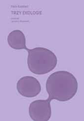 Okładka książki Trzy ekologie Félix Guattari