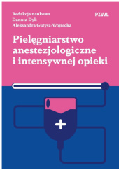 Okładka książki Pielęgniarstwo anestezjologiczne i intensywnej opieki Danuta Dyk,&nbsp;Aleksandra Gutysz-Wojnicka
