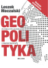 Okładka książki Geopolityka. Potęga w czasie i przestrzeni Leszek Moczulski