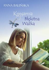 Okładka książki Księgarnia Błękitna Ważka Anna Balińska