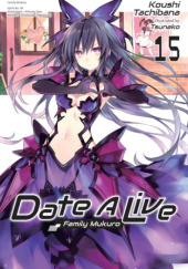 Okładka książki Date A Live, Vol. 15 (light novel) Koushi Tachibana,&nbsp;Tsunako