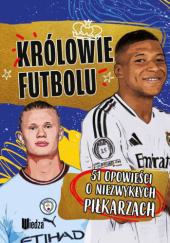 Okładka książki Królowie futbolu. 51 opowieści o niezwykłych piłkarzach Wojciech Zieliński