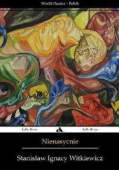 Okładka książki Nienasycenie Stanisław Ignacy Witkiewicz