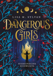 Okładka książki Dangerous Girls. Niebezpieczne dziewczęta Lisa M. Sylvan