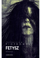Okładka książki Fetysz Przemysław Piotrowski