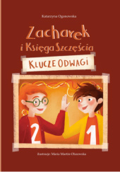 Okładka książki Zacharek i Księga Szczęścia - klucze odwagi Katarzyna Ogonowska