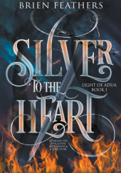 Okładka książki Silver to the Heart Brien Feathers