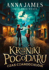 Okładka książki Czas czarodziejów Anna James,&nbsp;David Wyatt