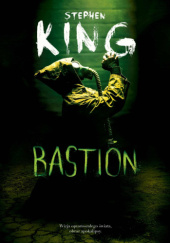 Okładka książki Bastion autora Stephen King, 9788381254410