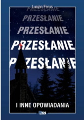 Okładka książki Przesłanie i inne opowiadania Lucjan Ferus