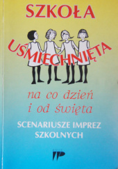 Okładka książki Szkoła Uśmiechnięta - na co dzień i od święta Anna Krzyczkowska