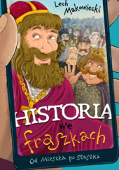 Okładka książki Historia we fraszkach: Od Mieszka po Staszka Lech Makowiecki