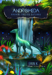 Okładka książki Andromeda. Kroniki obcego gatunku Erin K.