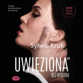 Okładka książki Uwięziona. Bez wyboru Sylwia Kruk