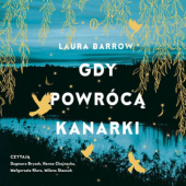 Okładka książki Gdy powrócą kanarki Laura Barrow