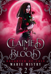 Okładka książki Claimed by Blood Marie Mistry