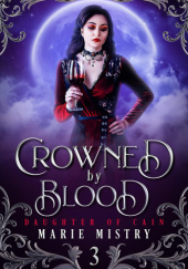 Okładka książki Crowned by Blood Marie Mistry