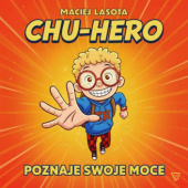 Okładka książki Chu-hero poznaje swoje moce Maciej Lasota