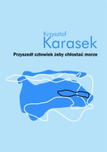 Przyszedł człowiek żeby chłostać morze