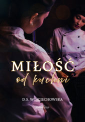 Okładka książki Miłość od kuchni D. S. Wojciechowska