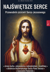 Okładka książki Najświętsze Serce. Przewodnik czcicieli Serca Jezusowego Józef Gaweł SCJ