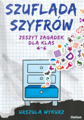 Okładka książki Szuflada szyfrów. Zeszyt zagadek dla klas 4-6 Urszula Wykurz