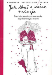 Okładka książki Jak dbać o ważne relacje. Psychoterapeutyczny pomocnik, aby dobrze żyć z innymi