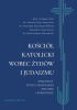 Okładka książki Kościół katolicki wobec Żydów i judaizmu. Dokumenty Stolicy Apostolskiej (1965–2015) i komentarze Andrzej Piotr Perzyński,&nbsp;Grzegorz Ryś,&nbsp;Alfred Marek Wierzbicki,&nbsp;Mirosław Stanisław Wróbel,&nbsp;Sławomir Jacek Żurek