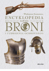 Okładka książki Encyklopedia dawnej broni i uzbrojenia ochronnego Włodzimierz Kwaśniewicz