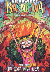 Okładka książki Nienawidzę Baśniowa, tom 6: Do ostatniej Gert Brett Bean,&nbsp;Skottie Young