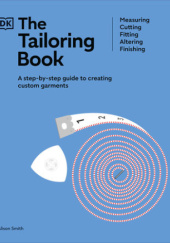 Okładka książki Tailoring Book: Measuring. Cutting. Fitting. Altering. Finishing Alison Smith